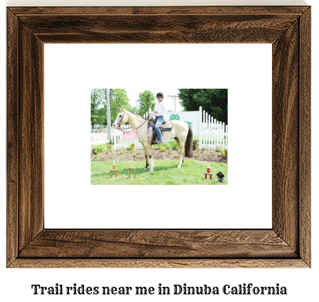 trail rides near me in Dinuba, California